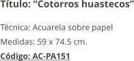 Título: “Cotorros huastecos” Técnica: Acuarela sobre papel Medidas: 59 x 74.5 cm. Código: AC-PA151